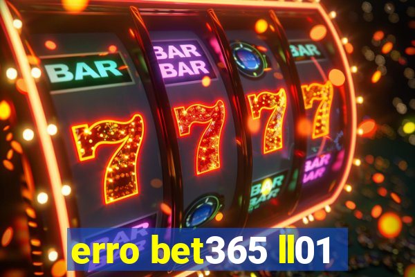 erro bet365 ll01